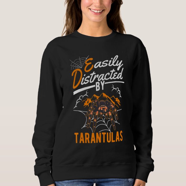 Easily Distracted By Tarantulas Sweatshirt (Front)