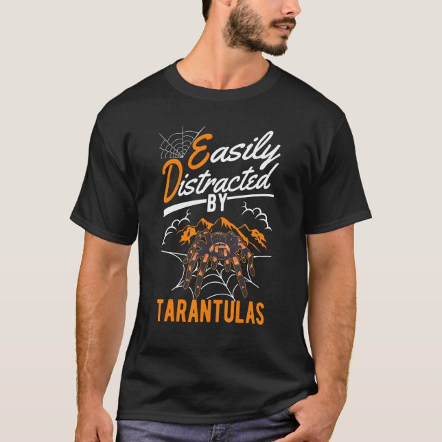 Easily Distracted By Tarantulas T-Shirt (Front)