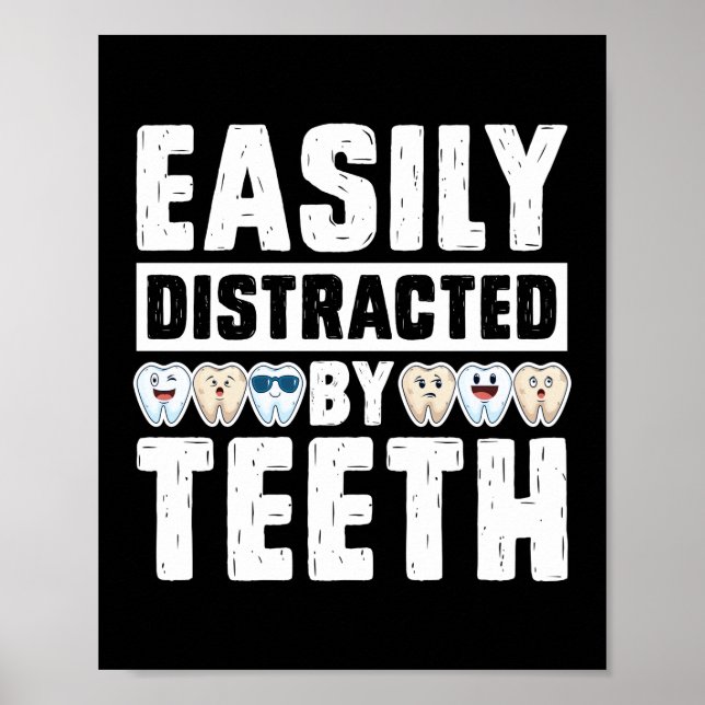 Easily Distracted By Teeth Dentist Dental Poster (Front)