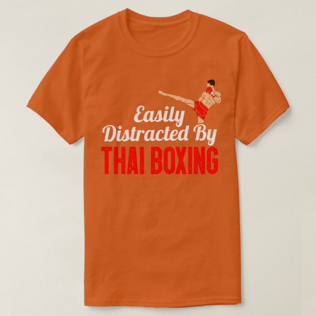 Easily Distracted By Thai Boxing  T-Shirt (Design Front)