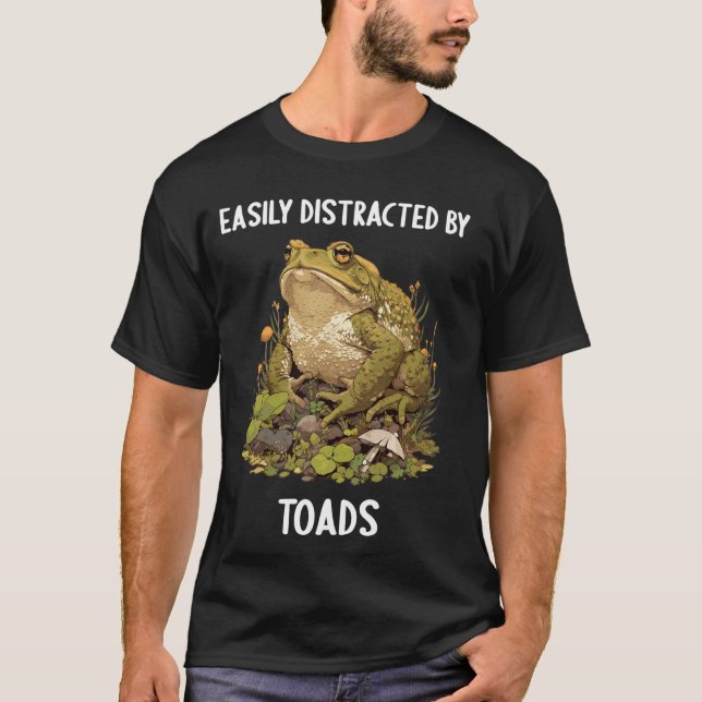Easily distracted by Toads Lovers Toad T-Shirt (Front)