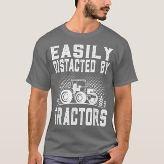 Easily Distracted By Tractors Farmer T-Shirt