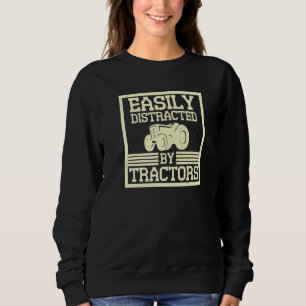Easily Distracted By Tractors Farming Farmers Gard Sweatshirt