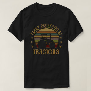 Easily Distracted By Tractors Funny Farmer Gift T-Shirt