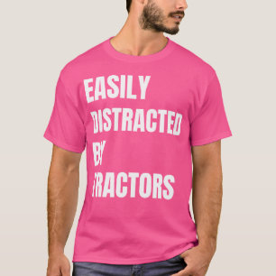 Easily Distracted By Tractors Funny Tractors T-Shirt