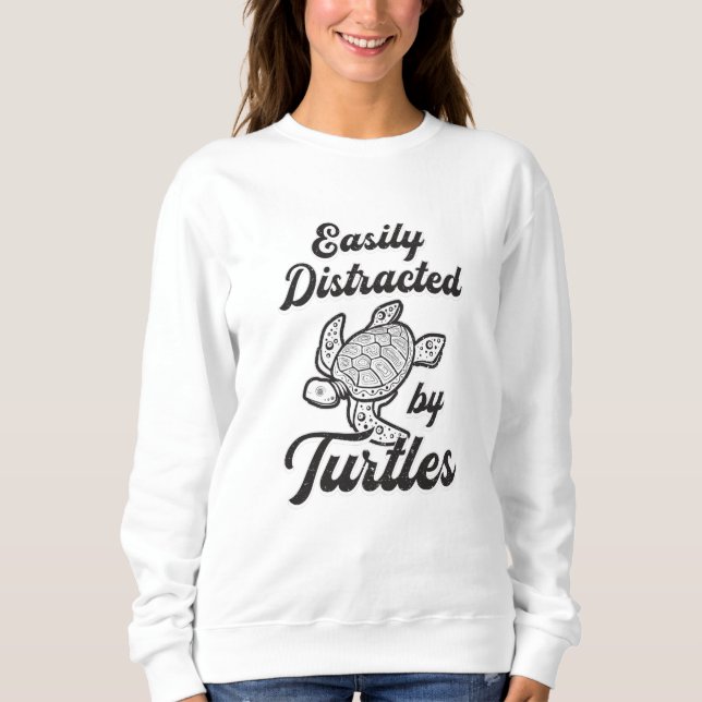 Easily Distracted By Turtles Turtle Lover Pet Gift Sweatshirt (Front)