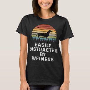 Easily Distracted By Weiners Weiner Dog Owner Gift T-Shirt
