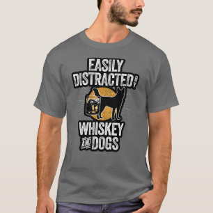 Easily Distracted by Whiskey and Dogs T-Shirt