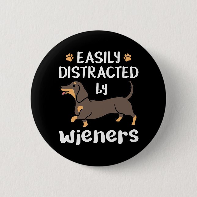 Easily Distracted by Wieners Funny Dachshund Dog 6 Cm Round Badge (Front)