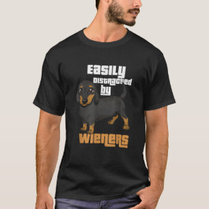 Easily Distracted By Wieners I Wiener Dog I Dachsh T-Shirt