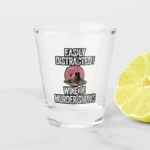 Easily Distracted by Wine and Murder Shows Shot Glass