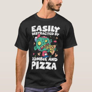 Easily Distracted by Zombie and Pizza T-Shirt