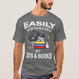 Easily Distracted Cats And Books Funny For Cat Lo T-Shirt