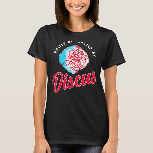 Easily Distracted Cichlid Fishkeeping Discus Fish T-Shirt (Front)
