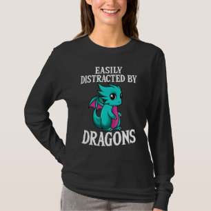 Easily Distracted Cute Dragon Baby Legendary Creat T-Shirt