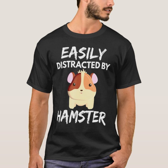 Easily Distracted Hamster  Animal T-Shirt (Front)