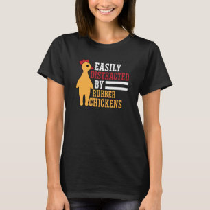 Easily Distracted Rubber Chicken Cool Bird T-Shirt