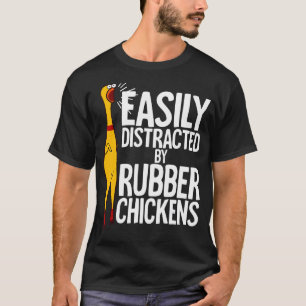 Easily Distracted Rubber Chickens  Chicken T-Shirt