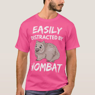 Easily Distracted Wombat Funny Animal Lover T-Shirt