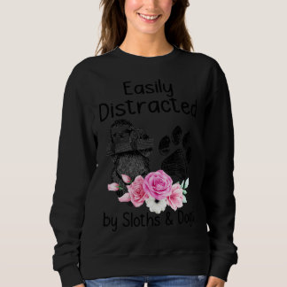 Easily Distrated By Sloth And Dog Sweatshirt