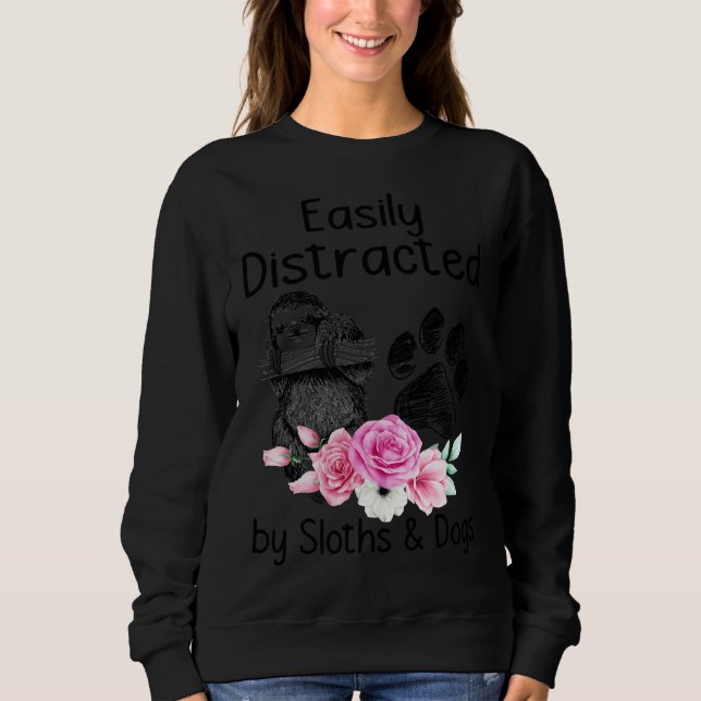 Easily Distrated By Sloth And Dog Sweatshirt (Front)