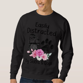 Easily Distrated By Sloth And Dog Sweatshirt