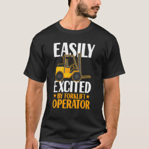 Easily Excited By Forklift Operator Warehouse Work T-Shirt
