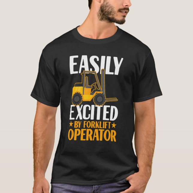 Easily Excited By Forklift Operator Warehouse Work T-Shirt (Front)
