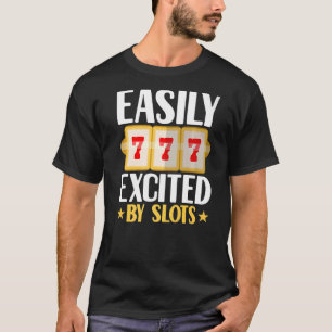 Easily Excited By Slots Player Gambler Funny Gambl T-Shirt