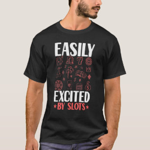Easily Excited By Slots Player Gambler Gambling T-Shirt