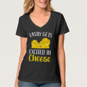 Easily Gets Excited In Cheese Cheesy Mozzarella Ch T-Shirt