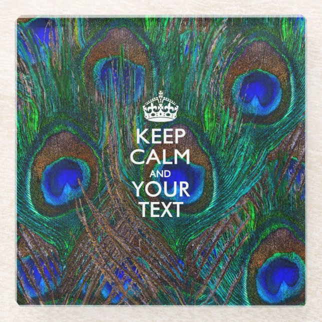 Easily KEEP CALM Have Your Text on Peacock Glass Coaster (Front)