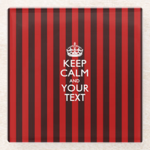 Easily KEEP CALM Have Your Text on Red Stripes Glass Coaster
