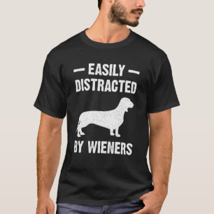 Easly Distracted Bu Wieners My Beautiful Dog Nanny T-Shirt