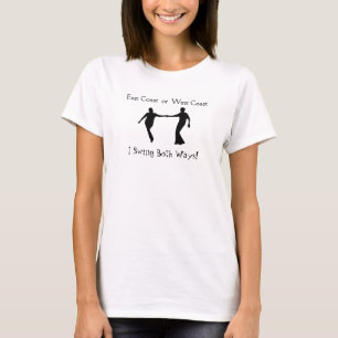 East Coast or West Coast - I Swing Both Ways T-Shirt