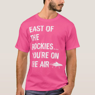 East Of The Rockies Classic Art Bell Saying T-Shirt