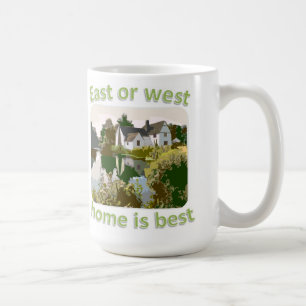 East or West home is best Coffee Mug