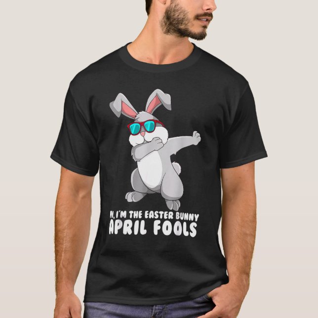 Easter April Fool's Day I'm The Easter Bunny Dabbi T-Shirt (Front)