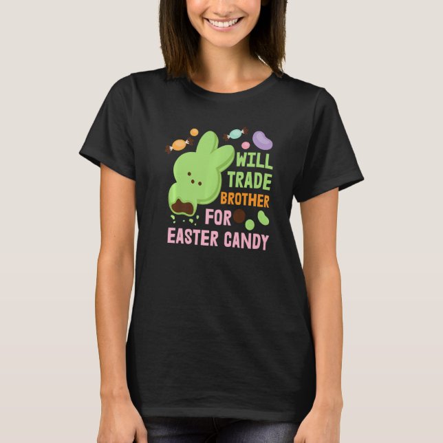 Easter Bargain Will Trade Brother For Easter Candy T-Shirt (Front)