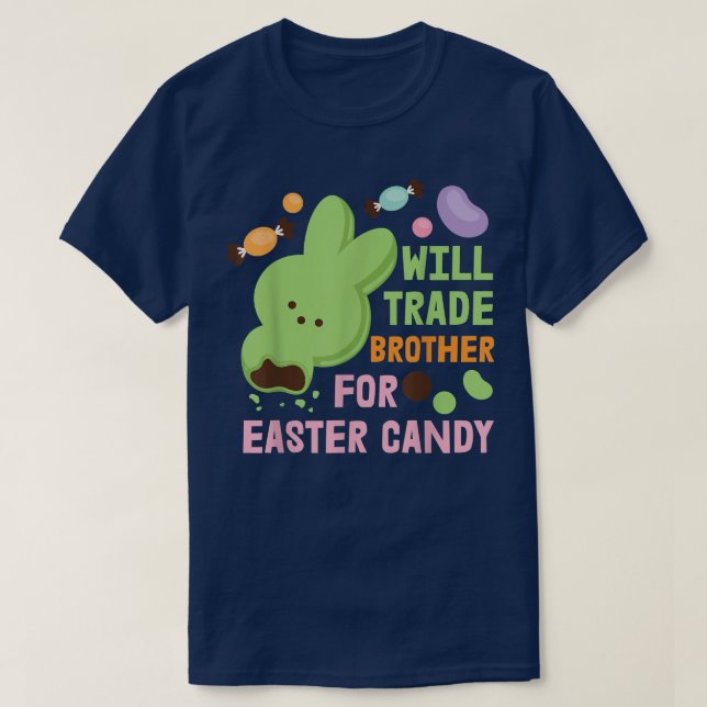 Easter BargainWill Trade Brother For Easter Candy  T-Shirt (Design Front)