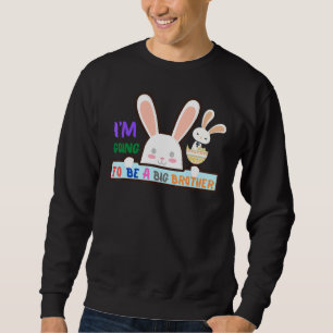 Easter Big Brother To Be Pregnancy Cute Bunny Sweatshirt