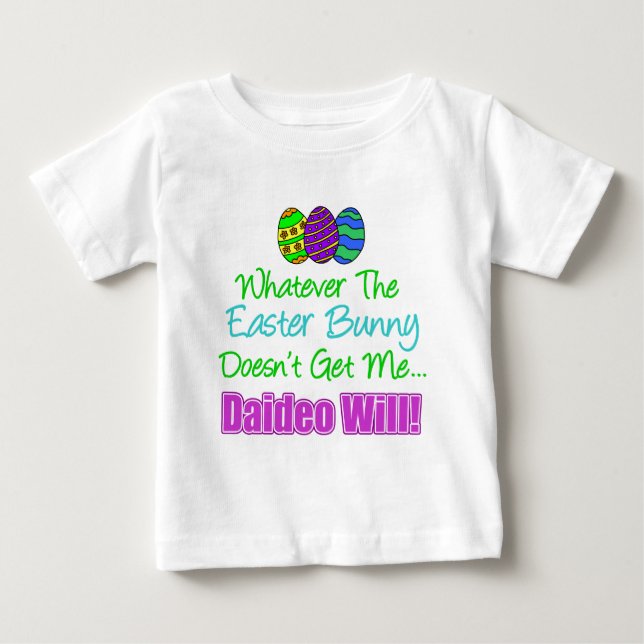 Easter Bunny Doesn't Daideo Will Baby T-Shirt (Front)