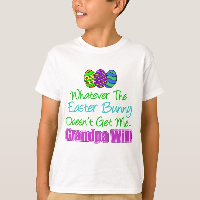 Easter Bunny Doesn't Grandpa Will T-Shirt (Front)