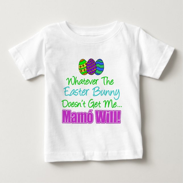 Easter Bunny Doesn't Mamo Will Baby T-Shirt (Front)