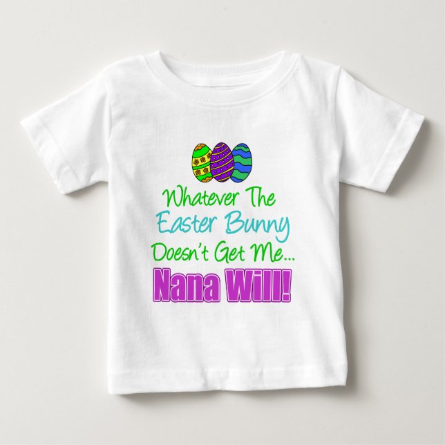 Easter Bunny Doesn't Nana Will Baby T-Shirt (Front)