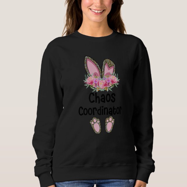 Easter Bunny Ear Teacher Leopard Chaos Coordinator Sweatshirt (Front)