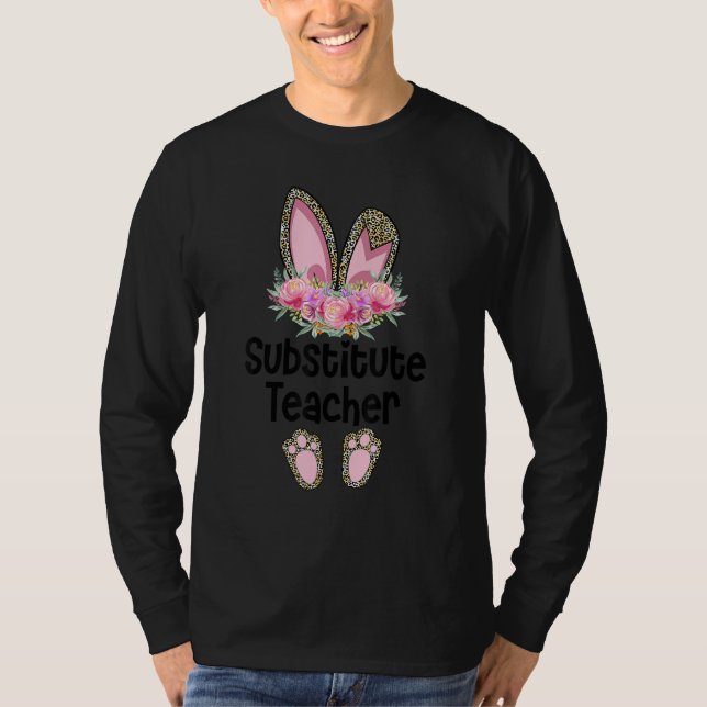 Easter Bunny Ear Teacher Leopard Substitute Teache T-Shirt (Front)