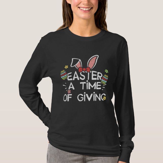 Easter Bunny Easter A Time of Giving  Easter Sayin T-Shirt (Front)
