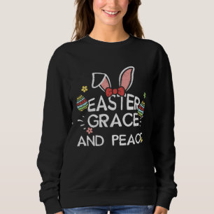 Easter Bunny Easter Grace and Peace  Easter Saying Sweatshirt