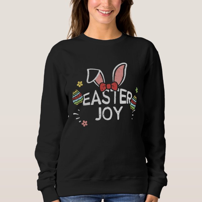 Easter Bunny Easter joy  Easter Sayings Sweatshirt (Front)